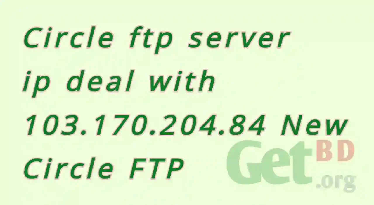 Circle ftp server ip deal with 103.170.204.84 New Circle FTP